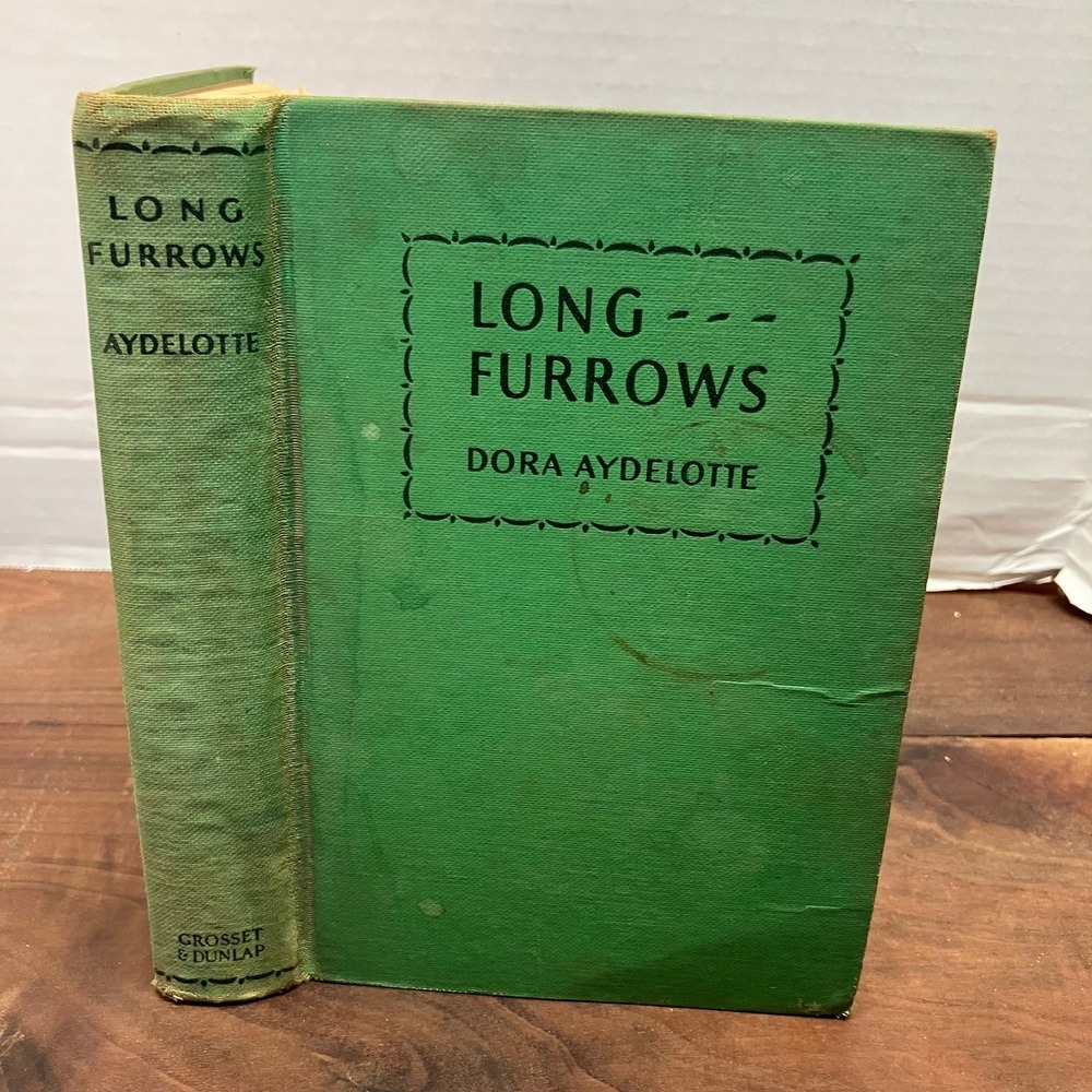 Long Furrows Dora Aydelotte 1935 First Edition Fiction Grosset & Dunlap
